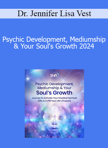 Dr. Jennifer Lisa Vest - Psychic Development Mediumship & Your Soul's Growth 2024