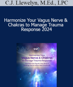 C.J. Llewelyn M.Ed. LPC - Harmonize Your Vagus Nerve & Chakras to Manage Trauma Response 2024