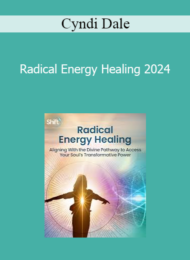 Cyndi Dale - Radical Energy Healing 2024