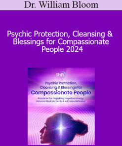 Dr. William Bloom - Psychic Protection Cleansing & Blessings for Compassionate People 2024