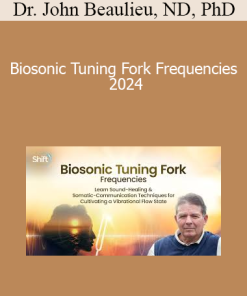 Dr. John Beaulieu ND PhD - Biosonic Tuning Fork Frequencies 2024