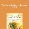 Xochitl Kusikuy Ashe - The Sacred Mushroom Pathway 2023