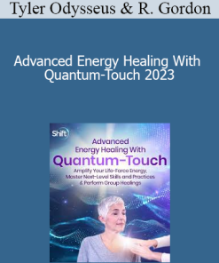Tyler Odysseus & Richard Gordon - Advanced Energy Healing With Quantum-Touch 2023
