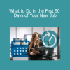 Careercake - What to Do in the First 90 Days of Your New Job