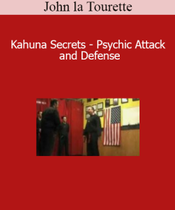 John la Tourette - Kahuna Secrets - Psychic Attack and Defense