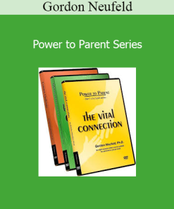 Gordon Neufeld - Power to Parent Series