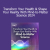 Dawson Church PhD - Transform Your Health & Shape Your Reality With Mind-to-Matter Science 2024
