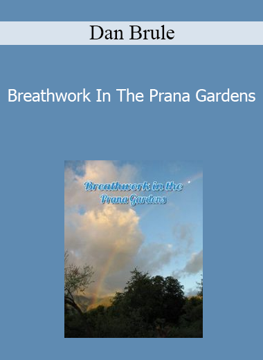 Dan Brule - Breathwork In The Prana Gardens