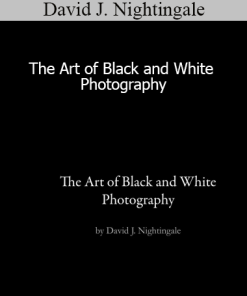 David J. Nightingale - The Art of Black and White Photography