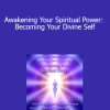 Orin - Awakening Your Spiritual Power: Becoming Your Divine Self