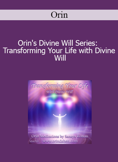 Orin - Orin's Divine Will Series: Transforming Your Life with Divine Will