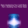 DaBen and Orin - Basic Awakening Your Light Body: Part 1 Building Your Power Base