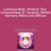 Duane and DaBen - Luminous Body: Portal to Your Consciousness II: Dynamic Perfect Harmony Within and Without