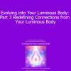 Duane and DaBen - Evolving into Your Luminous Body: Part 3 Redefining Connections from Your Luminous Body