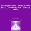Duane and DaBen - Evolving into Your Luminous Body: Part 1 Discovering Your Luminous Body