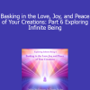 Duane and DaBen - Basking in the Love Joy and Peace of Your Creations: Part 6 Exploring Infinite Being