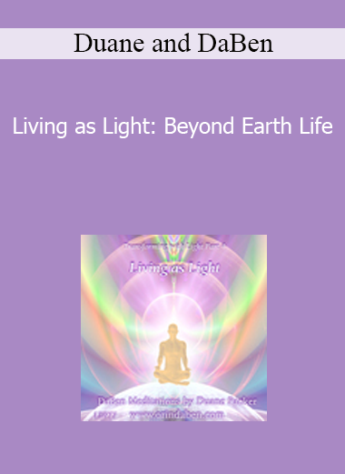 Duane and DaBen - Living as Light: Beyond Earth Life