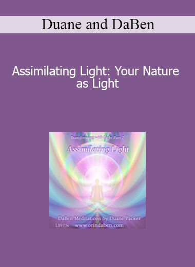Duane and DaBen - Assimilating Light: Your Nature as Light