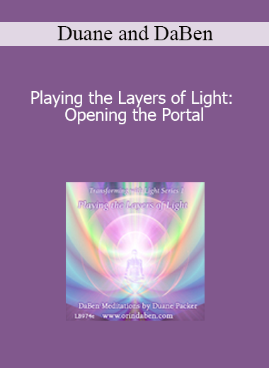 Duane and DaBen - Playing the Layers of Light: Opening the Portal