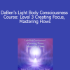 DaBen and Orin - DaBen's Light Body Consciousness Course: Level 3 Creating Focus Mastering Flows