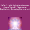 DaBen and Orin - DaBen's Light Body Consciousness Course: Level 2 Discovering Equilibrium Becoming Discernment