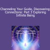 Duane and DaBen - Channeling Your Guide Discovering Connections: Part 3 Exploring Infinite Being