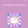Orin - Orin’s Building a Radiant Aura