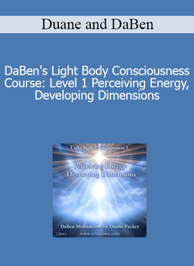 Duane and DaBen - DaBen's Light Body Consciousness Course: Level 1 Perceiving Energy Developing Dimensions
