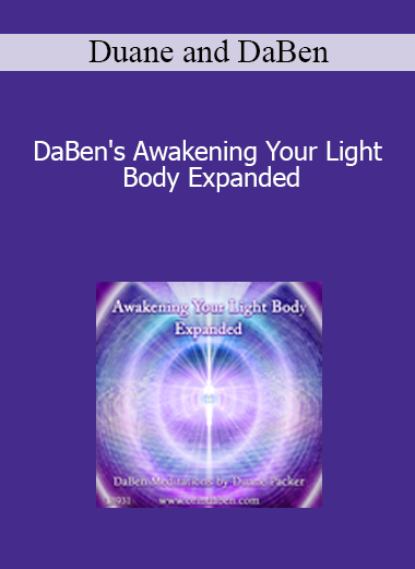 Duane and DaBen - DaBen's Awakening Your Light Body Expanded
