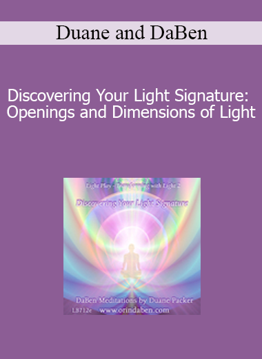Duane and DaBen - Discovering Your Light Signature: Openings and Dimensions of Light