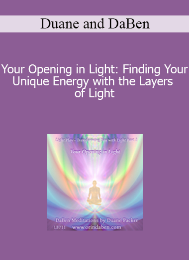 Duane and DaBen - Your Opening in Light: Finding Your Unique Energy with the Layers of Light