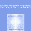 Duane and DaBen - Radiance Filling in the Frequencies: Part 7 Frequencies of Transparency