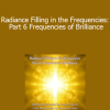 DaBen and Orin - Radiance Filling in the Frequencies: Part 6 Frequencies of Brilliance