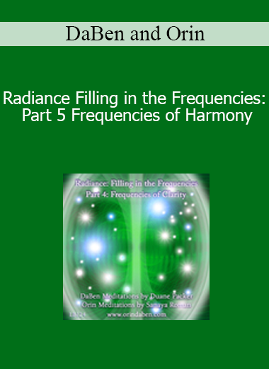 DaBen and Orin - Radiance Filling in the Frequencies: Part 5 Frequencies of Harmony