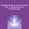 Duane and DaBen - Radiance Building Consciousness: Part 1: Expanding Your Consciousness