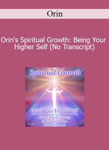 Orin - Orin's Spiritual Growth: Being Your Higher Self (No Transcript)