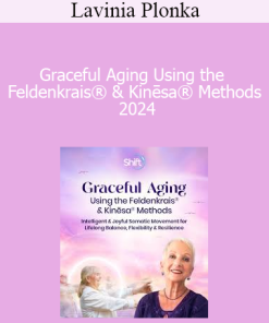 Lavinia Plonka - Graceful Aging Using the Feldenkrais® & Kinēsa® Methods 2024