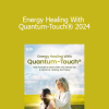 Richard Gordon - Energy Healing With Quantum-Touch® 2024