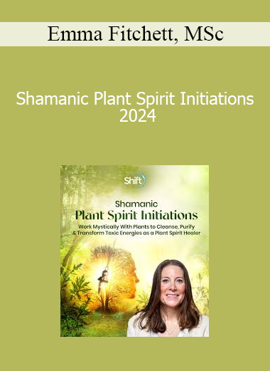 Emma Fitchett MSc - Shamanic Plant Spirit Initiations 2024