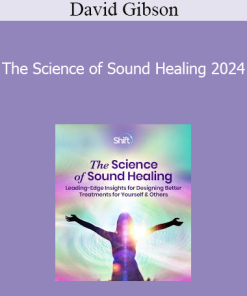 David Gibson - The Science of Sound Healing 2024
