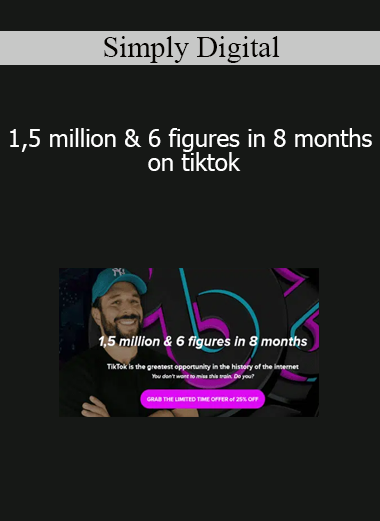 Simply Digital - 1,5 million & 6 figures in 8 months on tiktok