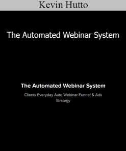 Kevin Hutto - The Automated Webinar System