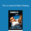 Leandro Lo - The Lo Guard & Matrix Passing