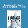 Victoria Song - Bending Reality: How to Make the Impossible Probable