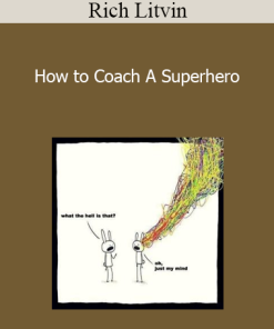 Rich Litvin - How to Coach A Superhero