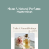 Karen Gilbert - Make A Natural Perfume Masterclass