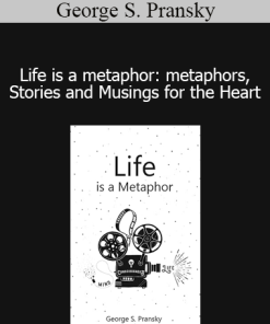 George S. Pransky - Life is a metaphor: metaphors Stories and Musings for the Heart