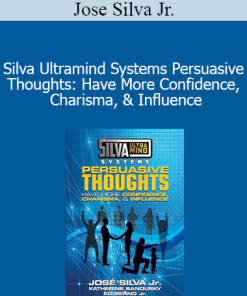Jose Silva Jr. - Silva Ultramind Systems Persuasive Thoughts: Have More Confidence Charisma & Influence