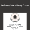 Elixir Attar - Perfumery/Attar - Making Course