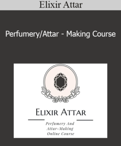 Elixir Attar - Perfumery/Attar - Making Course